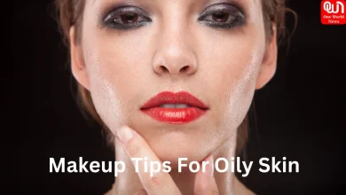 Makeup Tips For Oily Skin